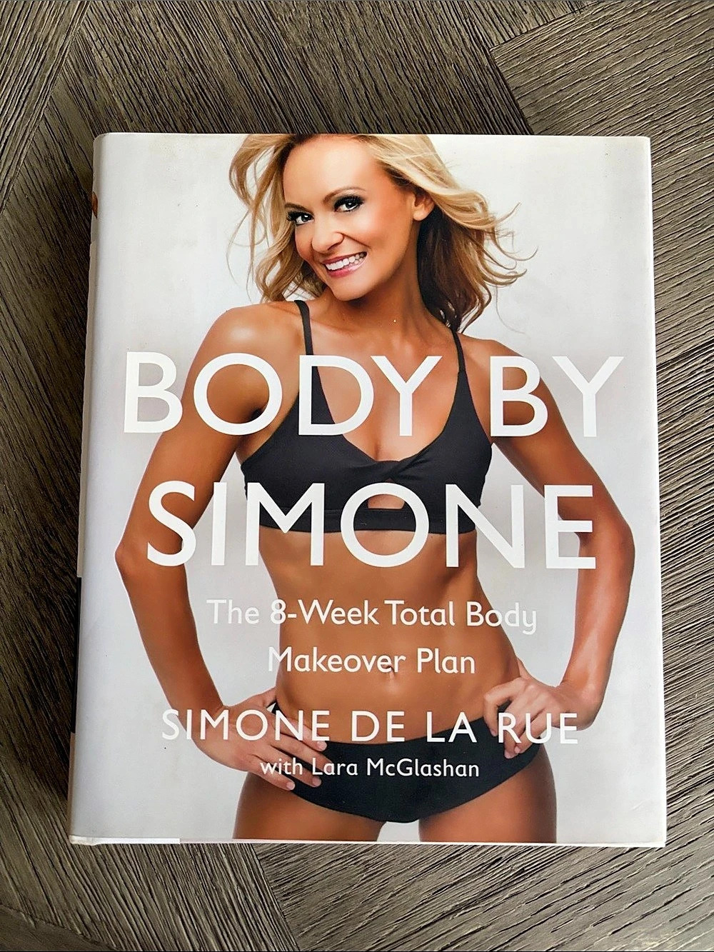 Body by Simone: The 8-Week Total Body Makeover Plan - Simone De La Rue